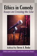 Ethics in Comedy: Essays on Crossing the Line
