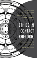 Ethics in Contact Rhetoric: Communication and the Dance of Bodies and Power