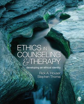 Ethics in Counseling and Therapy: Developing an Ethical Identity - Houser, Rick A., and Thoma, Stephen Joseph