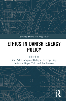 Ethics in Danish Energy Policy - Arler, Finn (Editor), and Rdiger, Mogens (Editor), and Sperling, Karl (Editor)