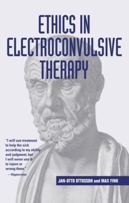 Ethics in Electroconvulsive Therapy - Ottosson, Jan-Otto, and Fink, Max, M.D.