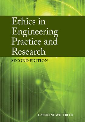 Ethics in Engineering Practice and Research - Whitbeck, Caroline