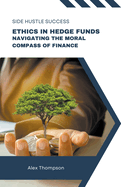 Ethics in Hedge Funds: Navigating the Moral Compass of Finance