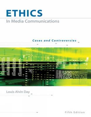 Ethics in Media Communications: Cases and Controversies (with Infotrac) - Day, Louis A