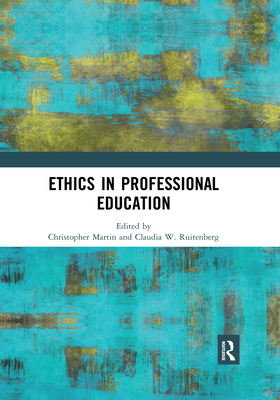Ethics in Professional Education - Martin, Christopher (Editor), and Ruitenberg, Claudia W. (Editor)