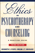 Ethics in Psychotherapy and Counseling: A Practical Guide - Pope, Kenneth S, and Vasquez, Melba J T