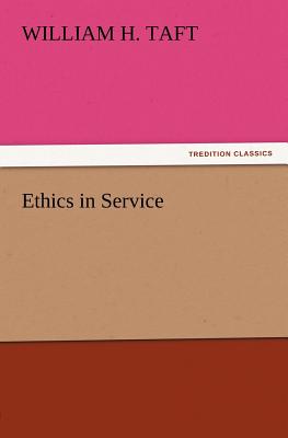 Ethics in Service - Taft, William H