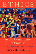 Ethics in the Community of Promise: Faith, Formation, and Decision, Second Edition