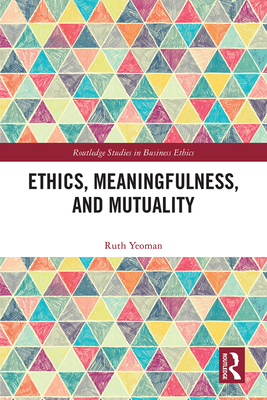 Ethics, Meaningfulness, and Mutuality - Yeoman, Ruth