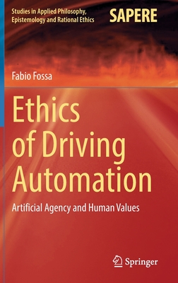 Ethics of Driving Automation: Artificial Agency and Human Values - Fossa, Fabio