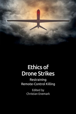 Ethics of Drone Violence: Restraining Remote-Control Killing - Enemark, Christian (Editor)