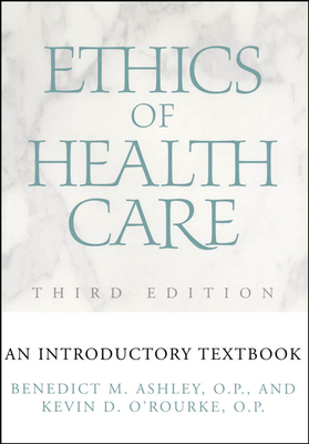 Ethics of Health Care: An Introductory Textbook - Ashley, Benedict M, and O'Rourke, Kevin D