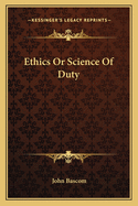 Ethics or Science of Duty