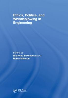 Ethics, Politics, and Whistleblowing in Engineering - Sakellariou, Nicholas (Editor), and Milleron, Rania (Editor)