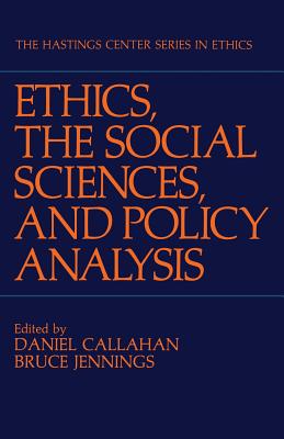 Ethics, The Social Sciences, and Policy Analysis - Callahan, Daniel (Editor), and Jennings, Bruce (Editor)