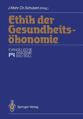 Ethik Der Gesundheitsokonomie - Mohr, J?rgen (Editor), and Schubert, Christoph (Editor)