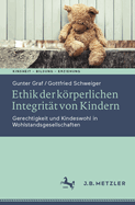 Ethik der krperlichen Integritt von Kindern: Gerechtigkeit und Kindeswohl in Wohlstandsgesellschaften