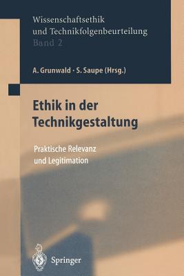 Ethik in Der Technikgestaltung: Praktische Relevanz Und Legitimation - Uhl, D, and Saupe, Stephan (Editor), and Grunwald, Armin (Editor)