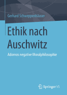 Ethik Nach Auschwitz: Adornos Negative Moralphilosophie
