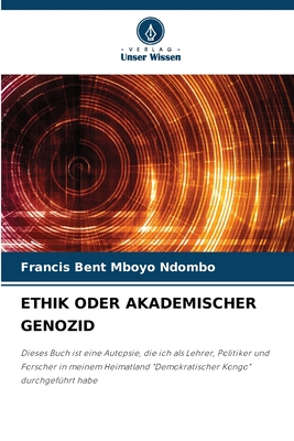 Ethik Oder Akademischer Genozid - Mboyo Ndombo, Francis Bent