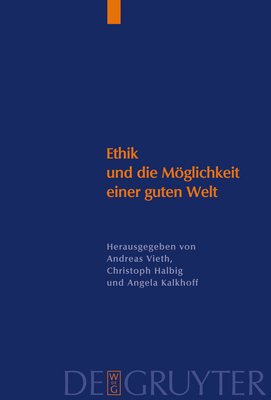 Ethik Und Die Mglichkeit Einer Guten Welt: Eine Kontroverse Um Die "Konkrete Ethik" - Vieth, Andreas (Editor), and Halbig, Christoph (Editor), and Kallhoff, Angela (Editor)