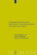 Ethikbegrundungen zwischen Universalismus und Relativismus