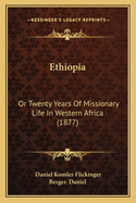 Ethiopia: Or Twenty Years of Missionary Life in Western Africa (1877)