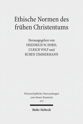 Ethische Normen Des Fruhen Christentums: Gut - Leben - Leib - Tugend. Kontexte Und Normen Neutestamentlicher Ethik / Context and Norms of New Testament Ethics, Band IV - Horn, Friedrich W (Editor), and Volp, Ulrich (Editor), and Zimmermann, Ruben (Editor)