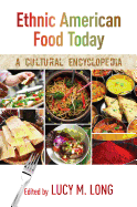 Ethnic American Food Today: A Cultural Encyclopedia