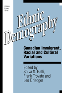 Ethnic Demography: Canadian Immigrant, Racial and Cultural Variations Volume 157 - Halli, Shiva, and Trovato, and Driedger, Leo