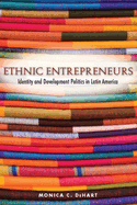 Ethnic Entrepreneurs: Identity and Development Politics in Latin America