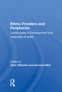 Ethnic Frontiers And Peripheries: Landscapes Of Development And Inequality In Israel