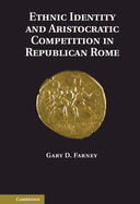 Ethnic Identity and Aristocratic Competition in Republican Rome