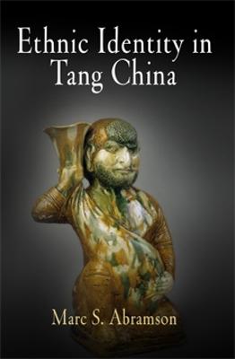 Ethnic Identity in Tang China - Abramson, Marc S