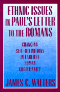 Ethnic Issues in Paul's Letter to the Romans: Changing Self-Definitions in Earliest Roman Christianity