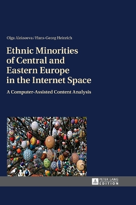 Ethnic Minorities of Central and Eastern Europe in the Internet Space; A Computer-Assisted Content Analysis - Alekseeva, Olga, and Heinrich, Hans-Georg