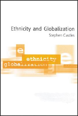 Ethnicity and Globalization - Castles, Stephen