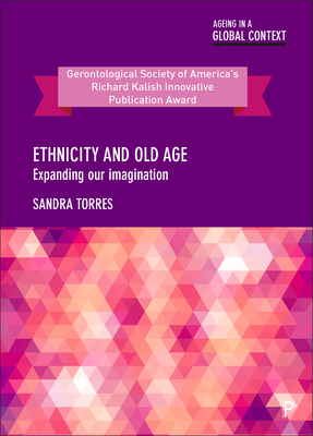 Ethnicity and Old Age: Expanding Our Imagination - Torres, Sandra