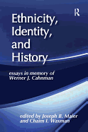 Ethnicity, Identity, and History: Essays in Memory of Werner J. Cahnman