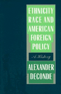 Ethnicity, Race, and American Foreign Policy: A History
