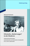 Ethnische S?uberungen in Der Moderne: Globale Wechselwirkungen Nationalistischer Und Rassistischer Gewaltpolitik Im 19. Und 20. Jahrhundert