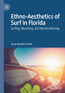 Ethno-Aesthetics of Surf in Florida: Surfing, Musicking, and Identity Marking