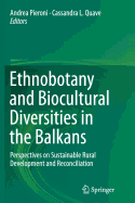 Ethnobotany and Biocultural Diversities in the Balkans: Perspectives on Sustainable Rural Development and Reconciliation