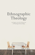 Ethnographic Theology: An Inquiry Into the Production of Theological Knowledge