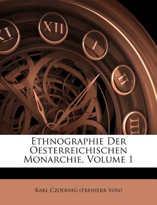 Ethnographie Der Oesterreichischen Monarchie, Volume 1 - Karl Czoernig (Freiherr Von) (Creator)