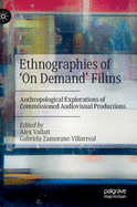 Ethnographies of 'on Demand' Films: Anthropological Explorations of Commissioned Audiovisual Productions