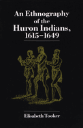 Ethnography of the Huron Indians: 1615-1649