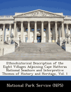 Ethnohistorical Description of the Eight Villages Adjoining Cape Hatteras National Seashore and Interpretive Themes of History and Heritage, Vol. 1