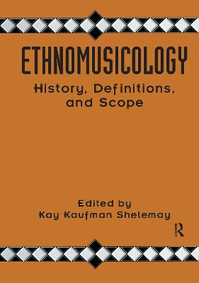 Ethnomusicology: History, Definitions, and Scope: A Core Collection of Scholarly Articles - Shelemay, Kay Kaufman (Editor)