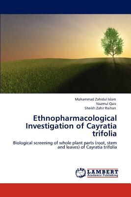 Ethnopharmacological Investigation of Cayratia trifolia - Islam, Mohammad Zahidul, and Qais, Nazmul, and Raihan, Sheikh Zahir